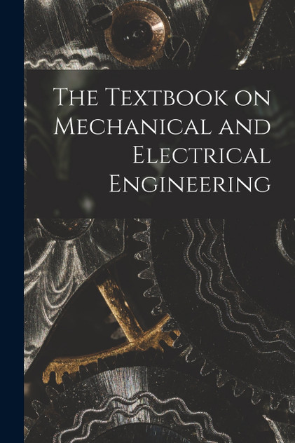 The Textbook on Mechanical and Electrical Engineering