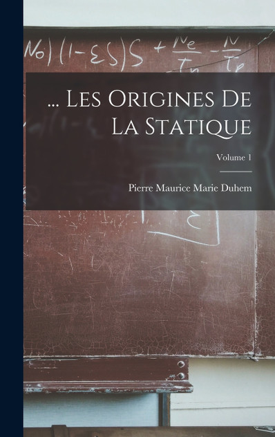 ... Les Origines De La Statique; Volume 1 ... Les Origines De La Statique; Volume 1