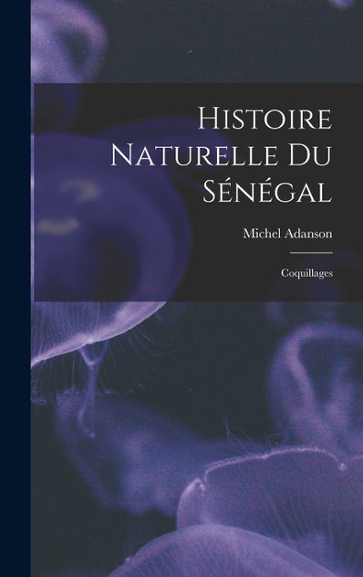 Histoire Naturelle Du Sénégal Histoire Naturelle Du Sénégal