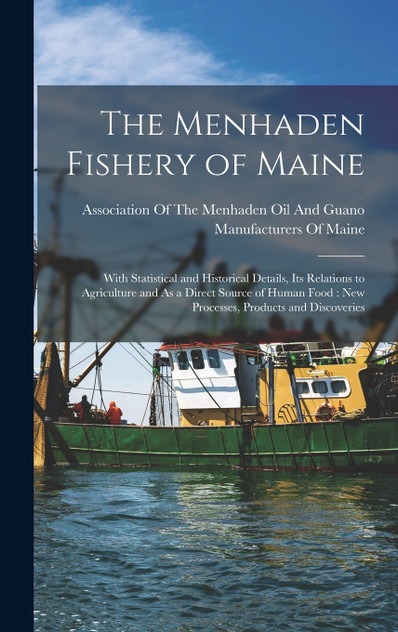 The Menhaden Fishery of Maine The Menhaden Fishery of Maine
