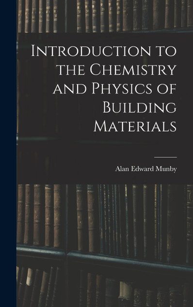 Introduction to the Chemistry and Physics of Building Materials