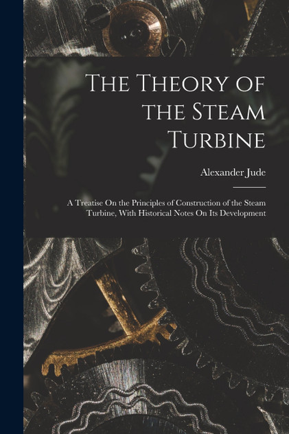 The Theory of the Steam Turbine The Theory of the Steam Turbine