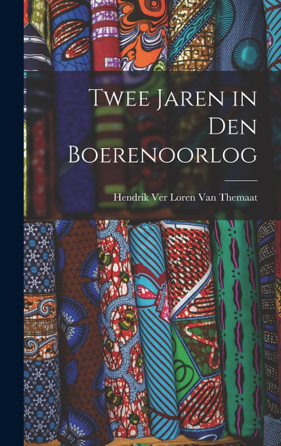 Twee Jaren in Den Boerenoorlog Twee Jaren in Den Boerenoorlog
