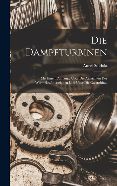 Die Dampfturbinen Die Dampfturbinen