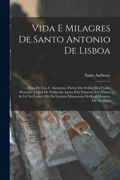 Vida E Milagres De Santo Antonio De Lisboa Vida E Milagres De Santo Antonio De Lisboa