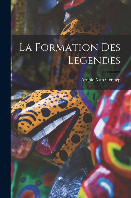La Formation Des Légendes