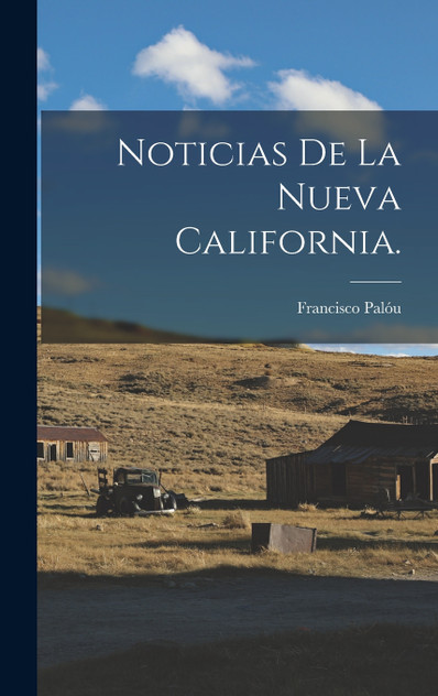 Noticias de la Nueva California. Noticias de la Nueva California.