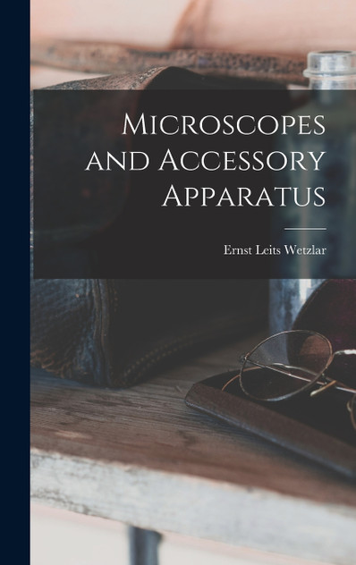 Microscopes and Accessory Apparatus Microscopes and Accessory Apparatus
