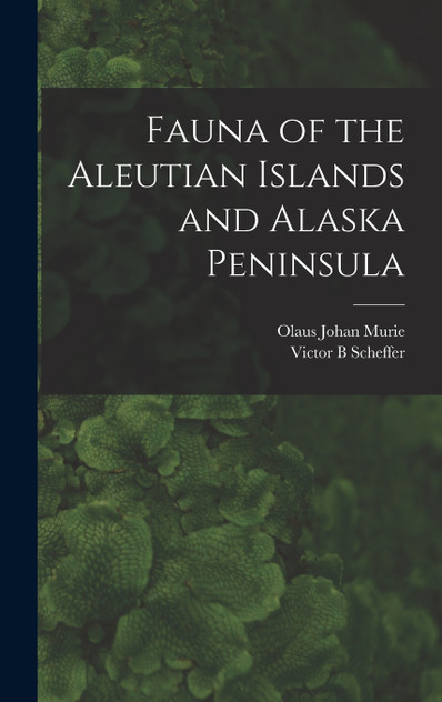 Fauna of the Aleutian Islands and Alaska Peninsula Fauna of the Aleutian Islands and Alaska Peninsula
