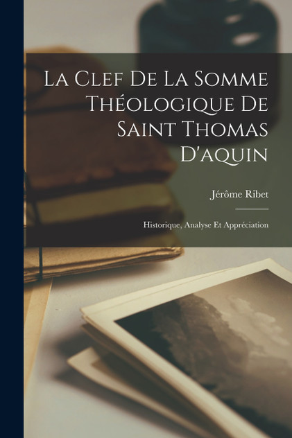 La Clef De La Somme Théologique De Saint Thomas D'aquin La Clef De La Somme Théologique De Saint Thomas D'aquin