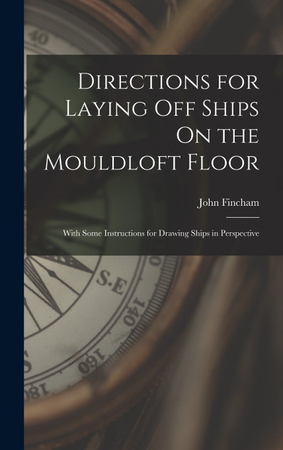 Directions for Laying Off Ships On the Mouldloft Floor