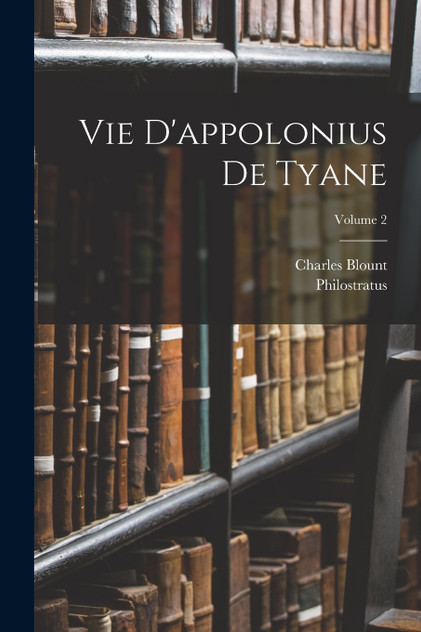 Vie D'appolonius De Tyane; Volume 2 Vie D'appolonius De Tyane; Volume 2