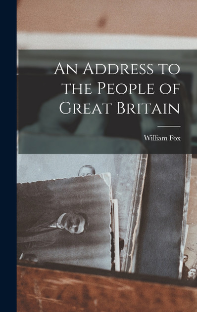 An Address to the People of Great Britain An Address to the People of Great Britain