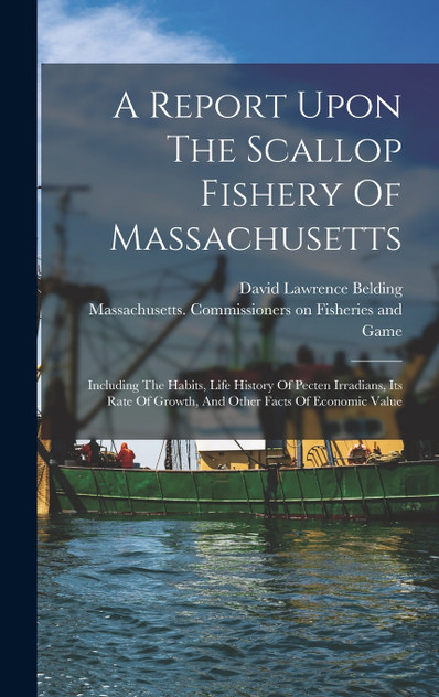 A Report Upon The Scallop Fishery Of Massachusetts A Report Upon The Scallop Fishery Of Massachusetts