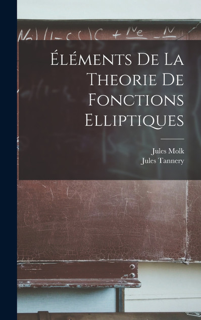 Éléments de la Theorie de Fonctions Elliptiques Éléments de la Theorie de Fonctions Elliptiques
