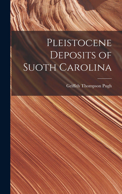 Pleistocene Deposits of Suoth Carolina Pleistocene Deposits of Suoth Carolina