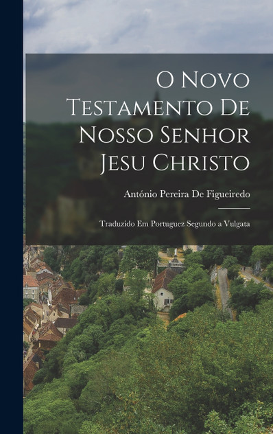 O Novo Testamento De Nosso Senhor Jesu Christo