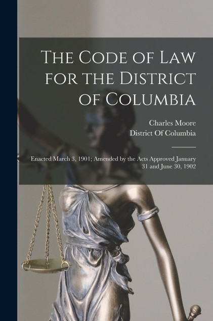 The Code of Law for the District of Columbia The Code of Law for the District of Columbia