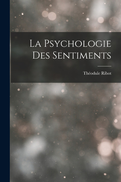 La Psychologie Des Sentiments La Psychologie Des Sentiments