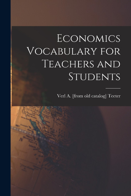 Economics Vocabulary for Teachers and Students