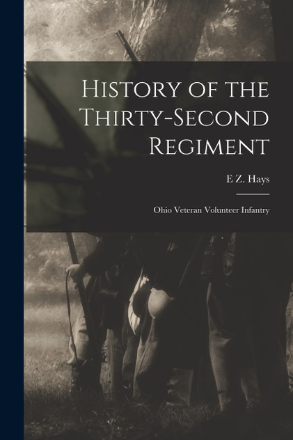 History of the Thirty-second Regiment History of the Thirty-second Regiment
