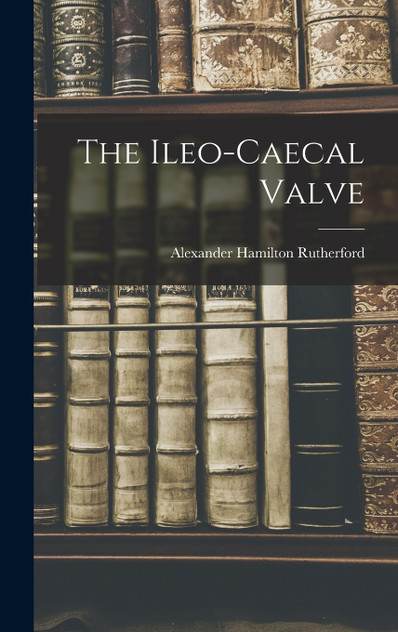 The Ileo-caecal Valve The Ileo-caecal Valve
