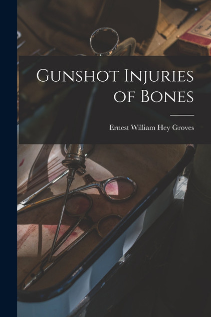 Gunshot Injuries of Bones Gunshot Injuries of Bones