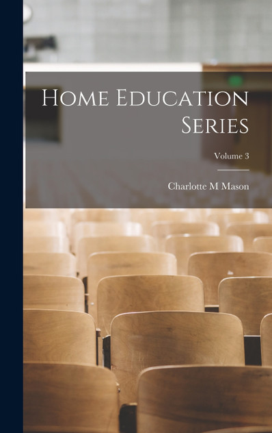 Home Education Series; Volume 3 Home Education Series; Volume 3