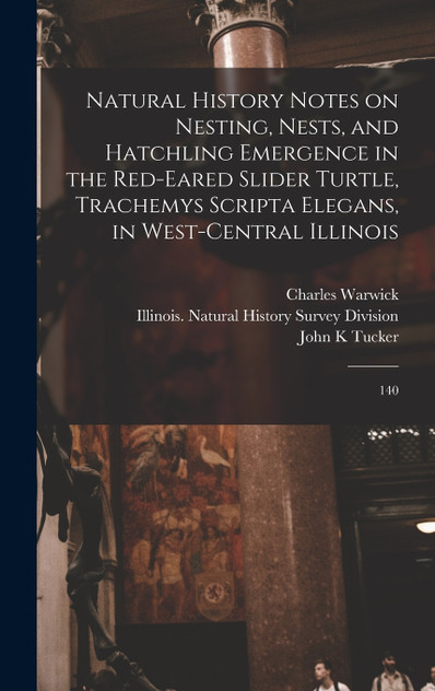 Natural History Notes on Nesting, Nests, and Hatchling Emergence in the Red-eared Slider Turtle, Trachemys Scripta Elegans, in West-central Illinois Natural History Notes on Nesting, Nests, and Hatchling Emergence in the Red-eared Slider Turtle, Trachemys Scripta Elegans, in West-central Illinois