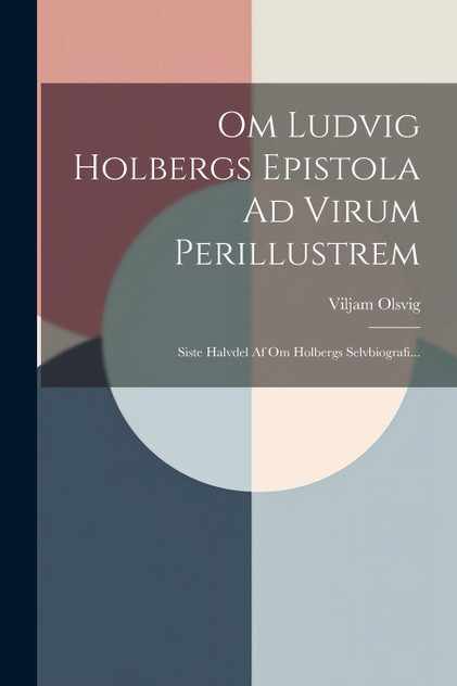 Om Ludvig Holbergs Epistola Ad Virum Perillustrem Om Ludvig Holbergs Epistola Ad Virum Perillustrem