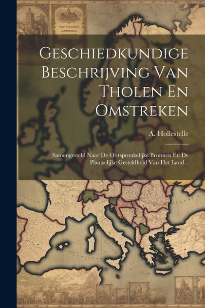 Geschiedkundige Beschrijving Van Tholen En Omstreken Geschiedkundige Beschrijving Van Tholen En Omstreken
