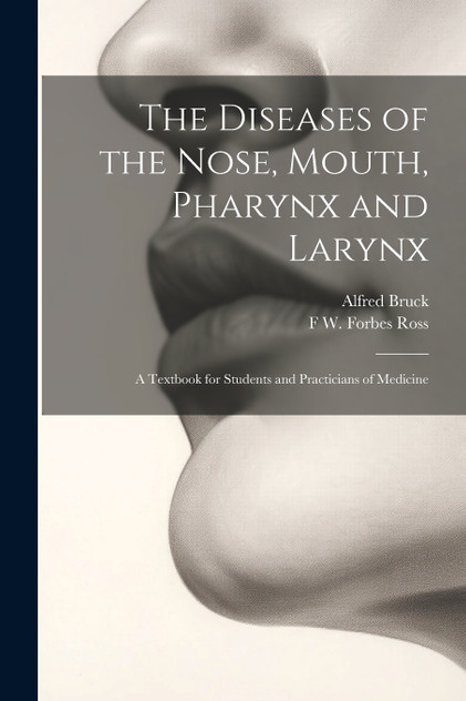 The Diseases of the Nose, Mouth, Pharynx and Larynx The Diseases of the Nose, Mouth, Pharynx and Larynx