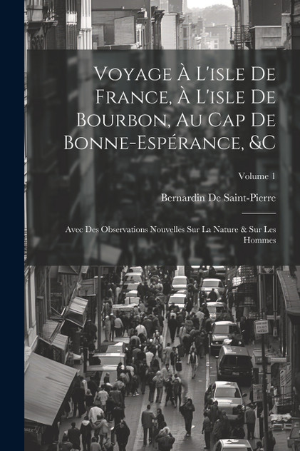 Voyage À L'isle De France, À L'isle De Bourbon, Au Cap De Bonne-Espérance, &c Voyage À L'isle De France, À L'isle De Bourbon, Au Cap De Bonne-Espérance, &c
