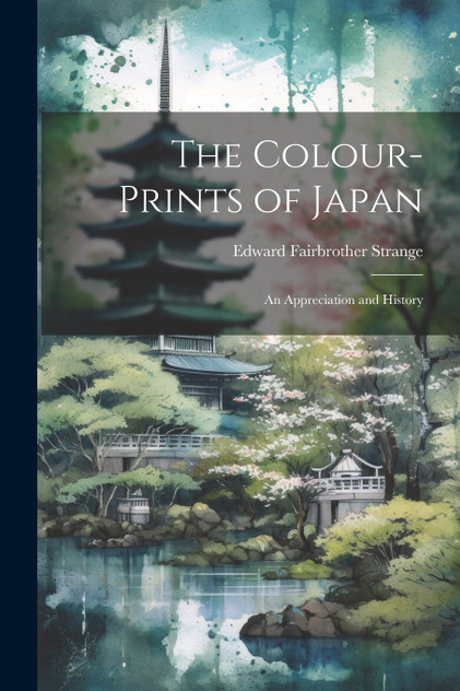 The Colour-Prints of Japan The Colour-Prints of Japan