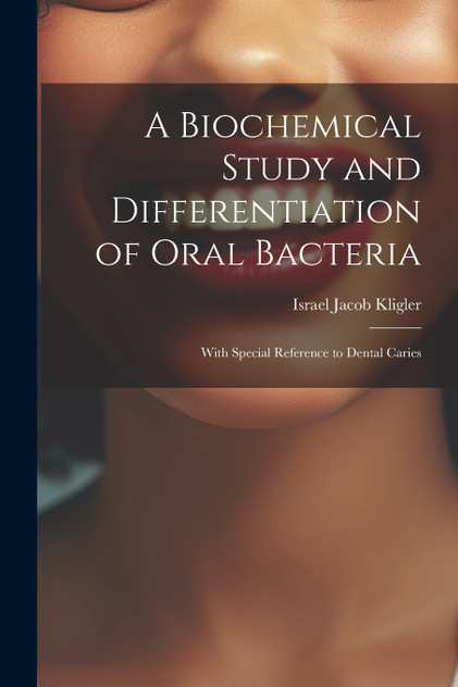 A Biochemical Study and Differentiation of Oral Bacteria A Biochemical Study and Differentiation of Oral Bacteria