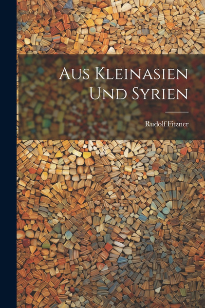 Aus Kleinasien Und Syrien Aus Kleinasien Und Syrien