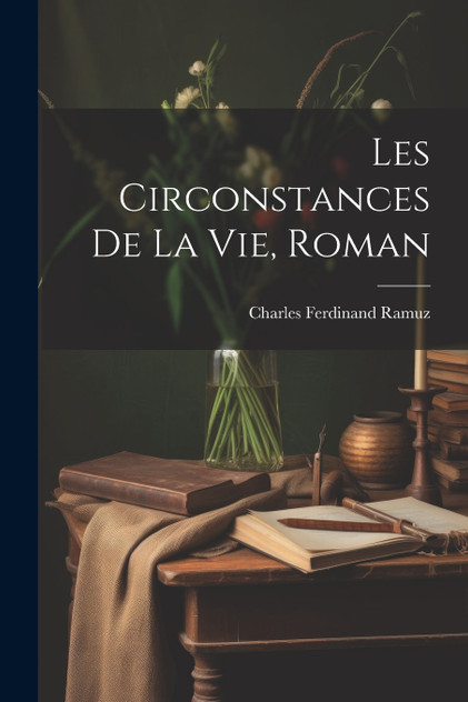 Les Circonstances De La Vie, Roman Les Circonstances De La Vie, Roman