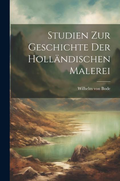 Studien Zur Geschichte Der Holländischen Malerei Studien Zur Geschichte Der Holländischen Malerei