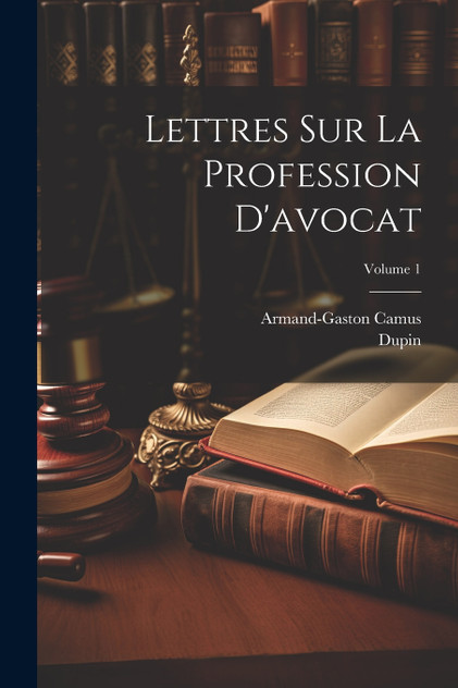 Lettres Sur La Profession D'avocat; Volume 1 Lettres Sur La Profession D'avocat; Volume 1