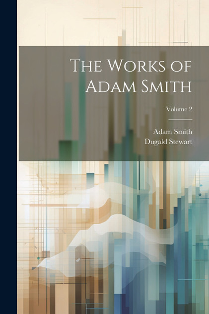 The Works of Adam Smith; Volume 2