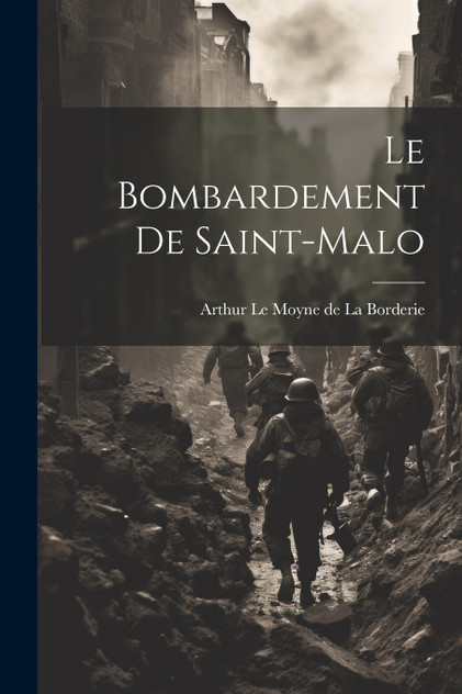 Le Bombardement de Saint-Malo Le Bombardement de Saint-Malo