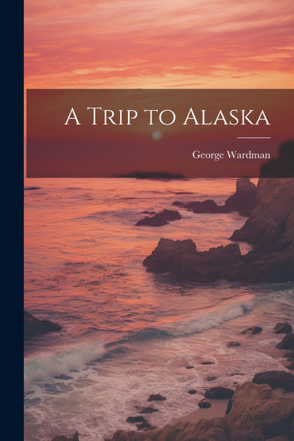 A Trip to Alaska A Trip to Alaska