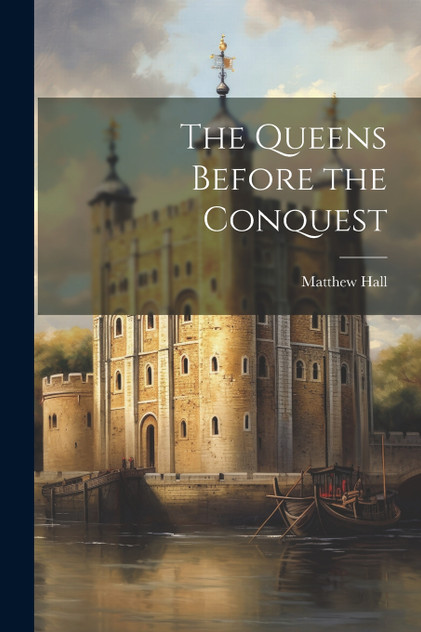 The Queens Before the Conquest The Queens Before the Conquest