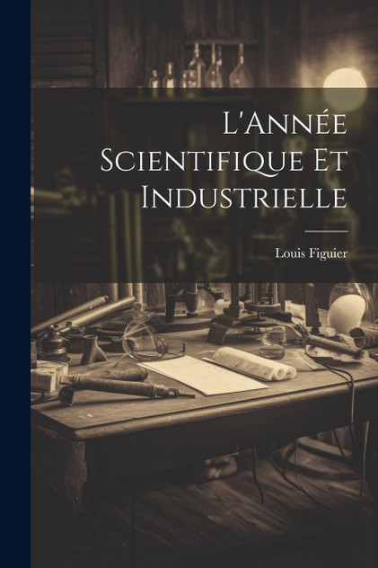L'Année Scientifique et Industrielle L'Année Scientifique et Industrielle