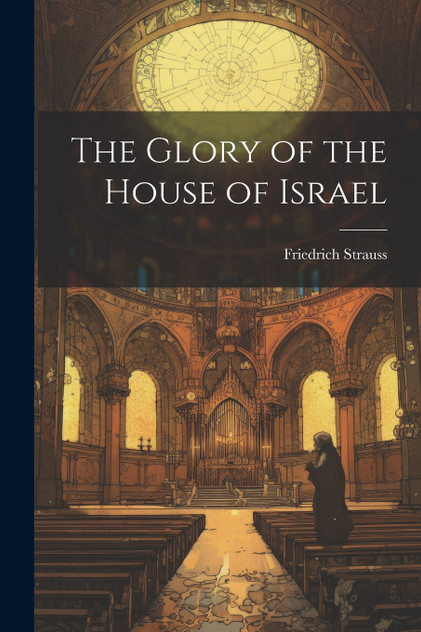 The Glory of the House of Israel The Glory of the House of Israel