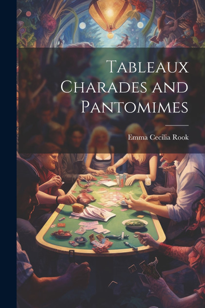 Tableaux Charades and Pantomimes