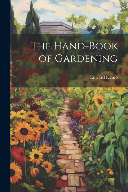 The Hand-book of Gardening The Hand-book of Gardening