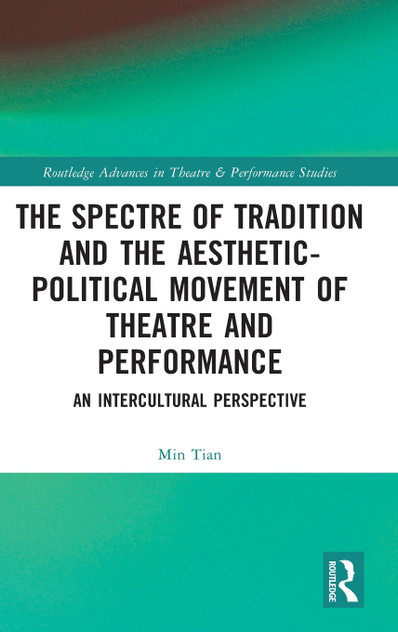 The Spectre of Tradition and the Aesthetic-Political Movement of Theatre and Performance The Spectre of Tradition and the Aesthetic-Political Movement of Theatre and Performance