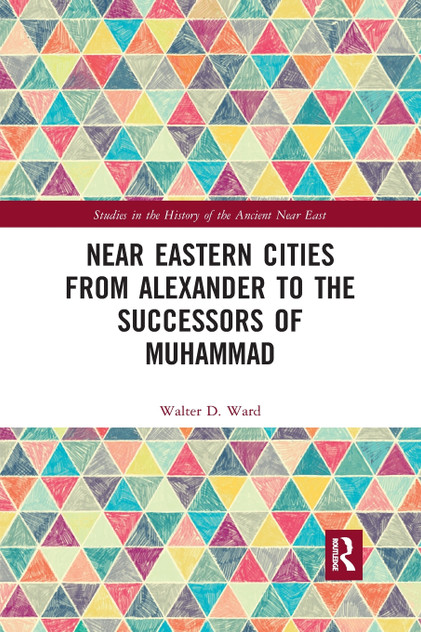 Near Eastern Cities from Alexander to the Successors of Muhammad Near Eastern Cities from Alexander to the Successors of Muhammad