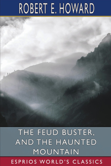 The Feud Buster, and The Haunted Mountain (Esprios Classics) The Feud Buster, and The Haunted Mountain (Esprios Classics)